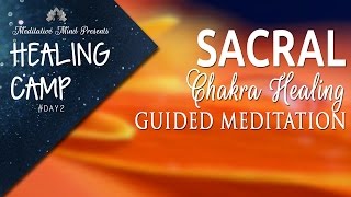 Sacral Chakra Healing Guided Meditation  Healing Camp 2 [upl. by Godric]