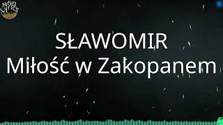 SŁAWOMIR  Miłość w Zakopanem Tekst [upl. by Dinsdale]