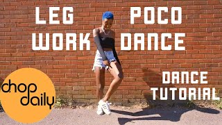 How To Legwork amp Poco Dance Dance Tutorial  Chop Daily [upl. by Borek324]