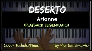 🎤 🎹 Deserto PLAYBACK LEGENDADO no Piano Arianne by Niel Nascimento [upl. by Parnas192]