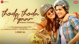 Thoda Thoda Pyaar  Female Sidharth M Neha S  Aishwarya P Nilesh A Kumaar Zee Music Originals [upl. by Getter]