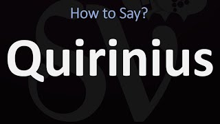 How to Pronounce Quirinius CORRECTLY [upl. by Hough]