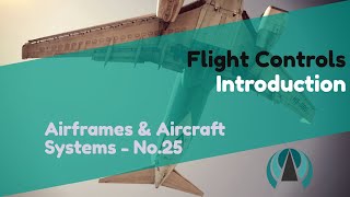 Introduction  Flight Controls  Airframes amp Aircraft Systems 25 [upl. by Anelaj709]