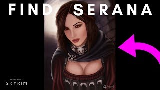 Where to FIND SERANA If You Lose Her  Skyrim [upl. by Maris]