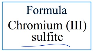 How to Write the Formula for Chromium III sulfite [upl. by Scarito]