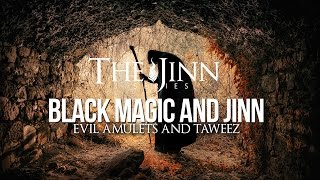 Jinn amp Black Magic  Amulets and Taweez [upl. by Tem463]