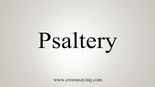 How To Say Psaltery [upl. by Therese292]