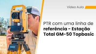 PTR com uma linha de referência  Estação Total GM50 Topbasic [upl. by Noevad]