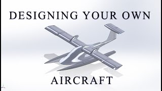 How to Design Your Own Aircraft [upl. by Yttam343]