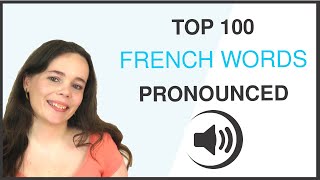 PRONOUNCE THE 100 MOST COMMON FRENCH WORDS [upl. by Yelime244]