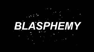 BLASPHEMY [upl. by Guria]