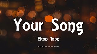 Elton John  Your Song Lyrics [upl. by Hubey]