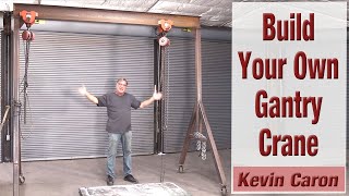 You Can Build Your Own Gantry Crane  Kevin Caron [upl. by Andromada504]