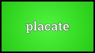 Placate Meaning [upl. by Cock]