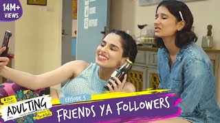 Dice Media  Adulting  Web Series  S01E03  Friends Ya Followers [upl. by Ginny468]