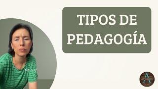 TIPOS DE PEDAGOGÍA  TYPES OF PEDAGOGY [upl. by Che]