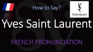 How to Pronounce Yves Saint Laurent CORRECTLY [upl. by Livvie812]