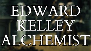 Alchemy  The Life Times amp Alchemical Writings of Edward Kelley  Beyond John Dee and Enochian Magic [upl. by Adnicul]