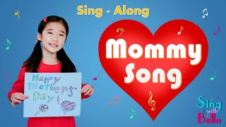 Mommy Song With lyrics  Nursery Rhymes amp Kids Songs  Sing with Bella [upl. by Enilorac]