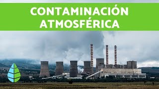 CONTAMINACIÓN ATMOSFÉRICA  Contaminación ambiental [upl. by Barger]