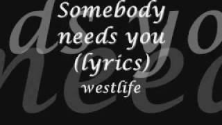 Westlife Somebody needs you Lyrics [upl. by Payne158]