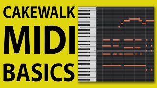 How To Use Cakewalk by Bandlab  MIDI Basics [upl. by Radborne]