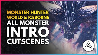 Monster Hunter World amp Iceborne  All Monster Intro Cutscenes [upl. by Erised356]