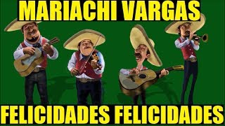 Mariachi Vargas  Felicidades Felicidades Cumpleaños [upl. by Nylissej]