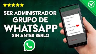 Cómo me hago Administrador de un Grupo de WhatsApp sin Antes Serlo [upl. by Haslett47]