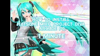 How to Install Hatsune Miku Project DIVA Arcade PC in 1 minute  Link [upl. by Seda]