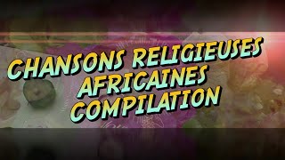 Meilleures Chansons et Louanges Religieuses Africaines [upl. by Bekha]