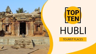 Top 10 Best Tourist Places to Visit in Hubli  India  English [upl. by Hymen]