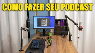 COMO MONTAR SEU PRÓPRIO PODCAST COMPLETO Ep1 [upl. by Anstus]