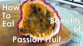 How to Eat Passion Fruit amp Benefits of Passion Fruit [upl. by Ynnam]