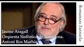 JAUME ARAGALL ZARZUELA [upl. by Eedoj]