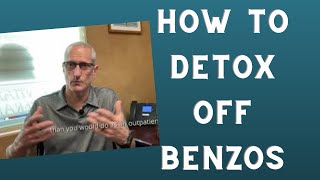 How to Detox off Benzodiazepines like Xanax Valium and Klonopin [upl. by Naz]