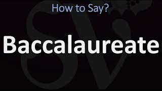 How to Pronounce Baccalaureate CORRECTLY [upl. by Sergu]