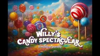 Experience the Beginning quotWilly’s Candy Spectacular A Musical Parodyquot [upl. by Loggins]