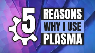 5 Reasons Why KDE Plasma  Best Desktop Environment [upl. by Aserahs]