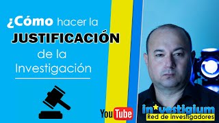 👉¿Cómo hacer la JUSTIFICACIÓN de la Investigación [upl. by Hussey]