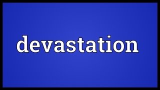 Devastation Meaning [upl. by Bonny]