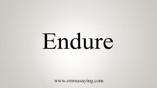 How To Say Endure [upl. by Karyl480]