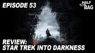 Half in the Bag Episode 53 Star Trek Into Darkness [upl. by Carvey997]