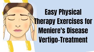 EASY PHYSICAL THERAPY EXERCISES FOR MENIERES DISEASE VERTIGO TREATMENT [upl. by Yenttihw]