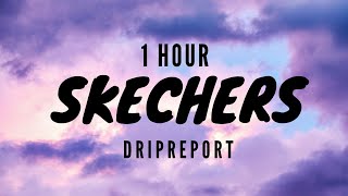 Skechers Lyrics  DripReport 1hour [upl. by Neyr]