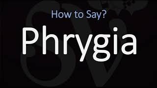 How to Pronounce Phrygia CORRECTLY [upl. by Drooff]