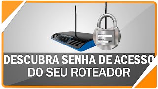 Como descobrir a senha de acesso de qualquer roteador [upl. by Eleaffar]