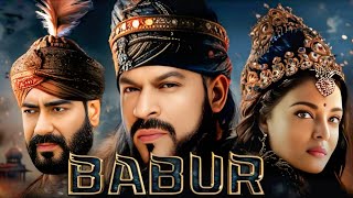 Babur The Mughal Emperor Full Movie  Shah Rukh Khan Ajay Devgn Aishwarya Rai  Facts and History [upl. by Sherar507]