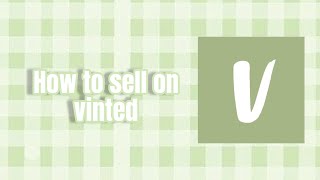 How To Sell On Vinted  Simple Tutorial [upl. by Rhpotsirhc737]