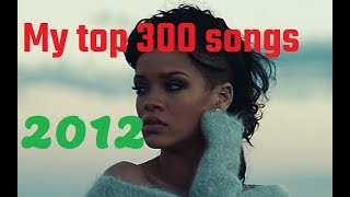 My top 300 of 2012 songs [upl. by Myron428]